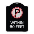 Signmission No Parking Symbol Within 50 Feet Heavy-Gauge Aluminum Architectural Sign, 24" x 18", BS-1824-22689 A-DES-BS-1824-22689